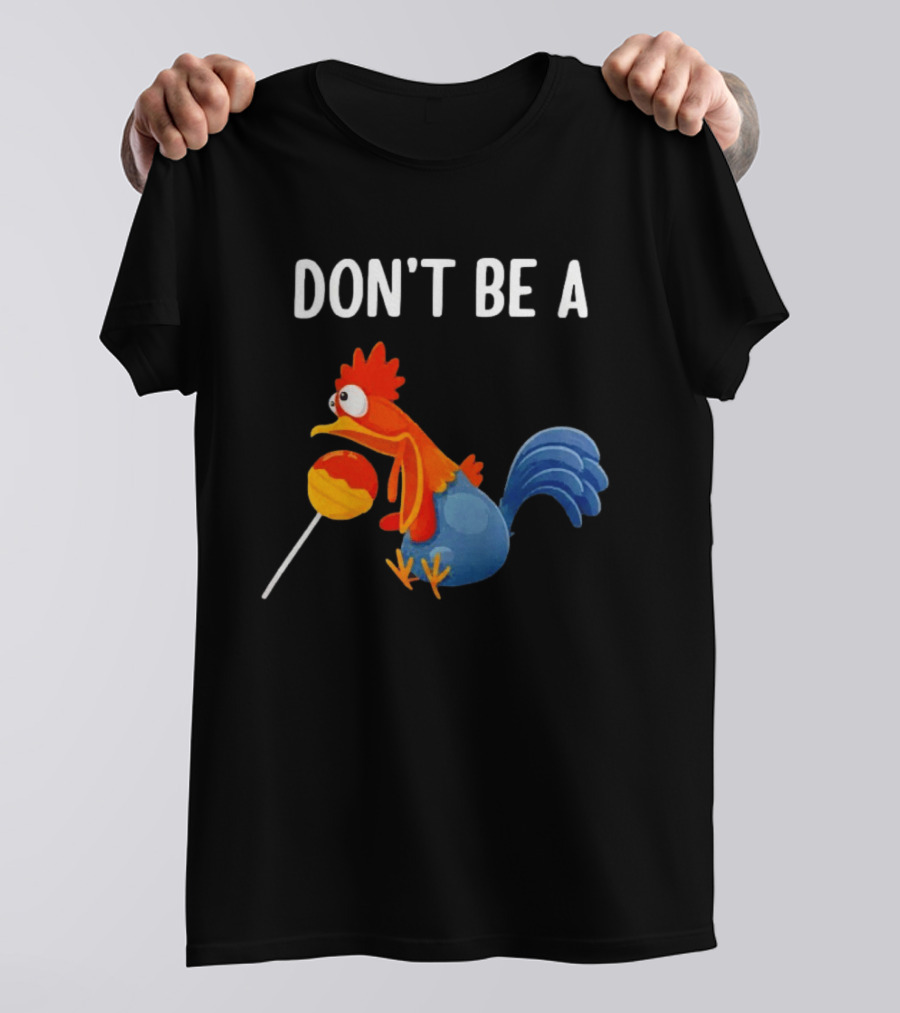 Don't Be A Chicken Lollipop Cartoon Rooster Holding Sucker T-Shirt