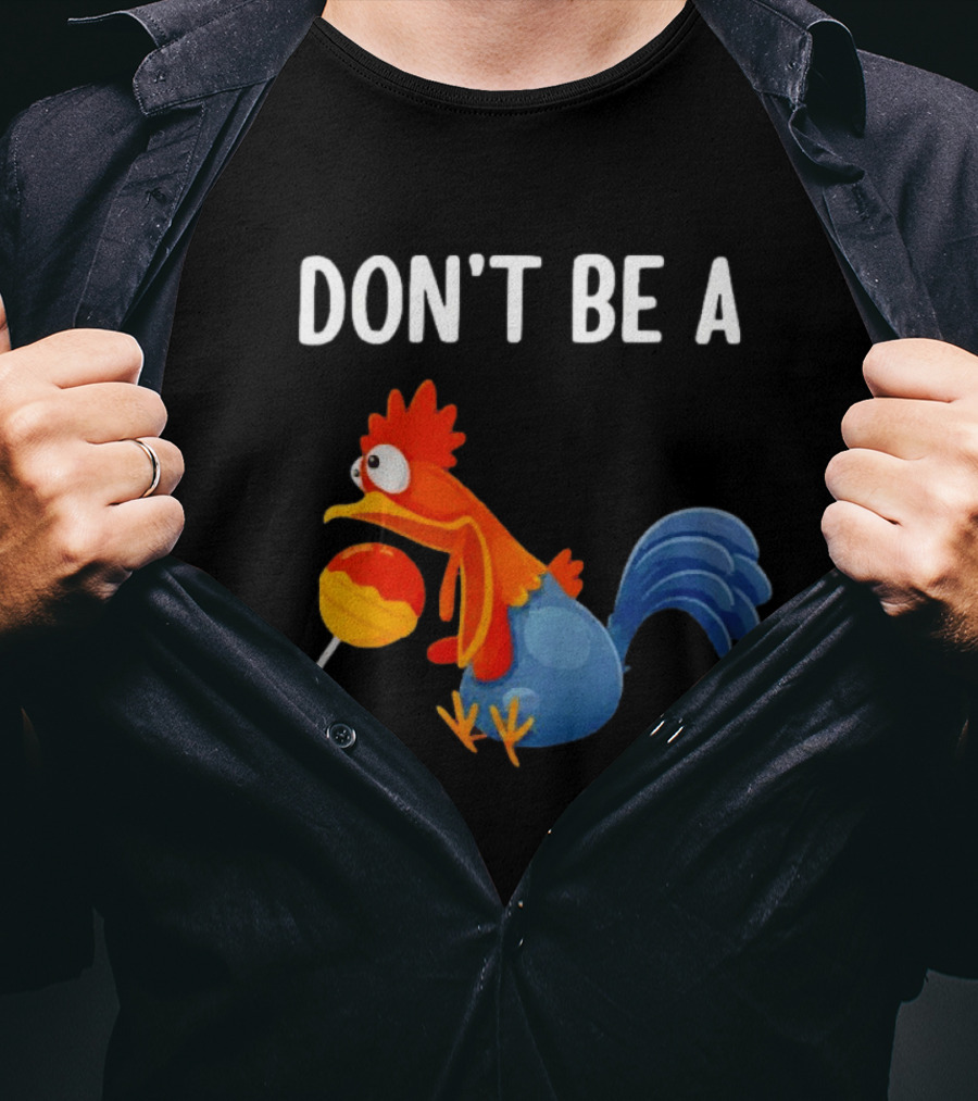 Don't Be A Chicken Lollipop Cartoon Rooster Holding Sucker T-Shirt
