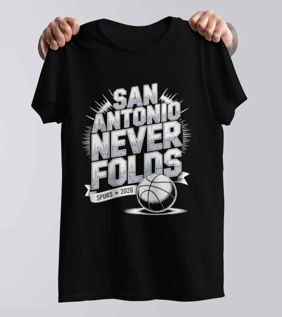 San Antonio Never Folds 2026 NBA San Antonio Spurs Basketball T-Shirt