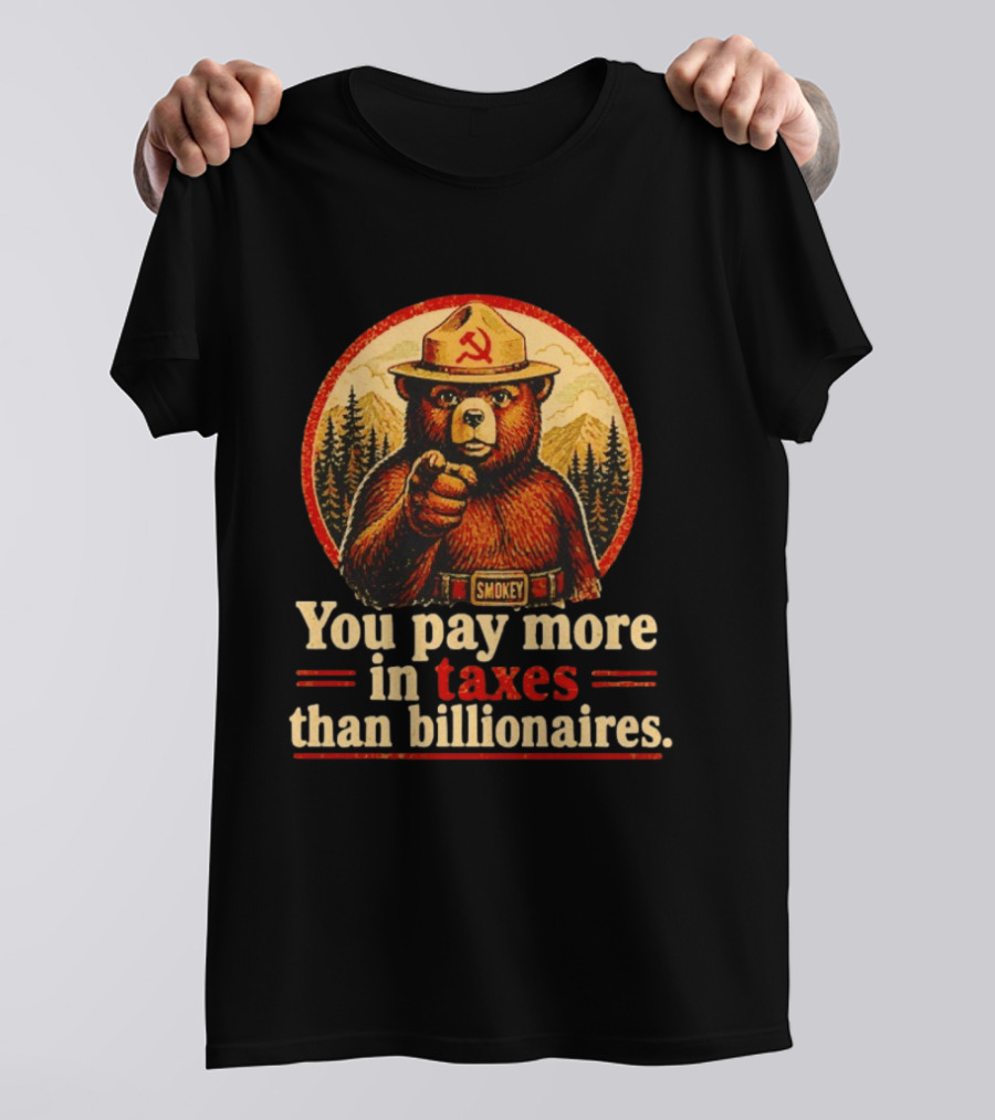 Smokey Bear You Pay More In Taxes Than Billionaires Soviet T-Shirt