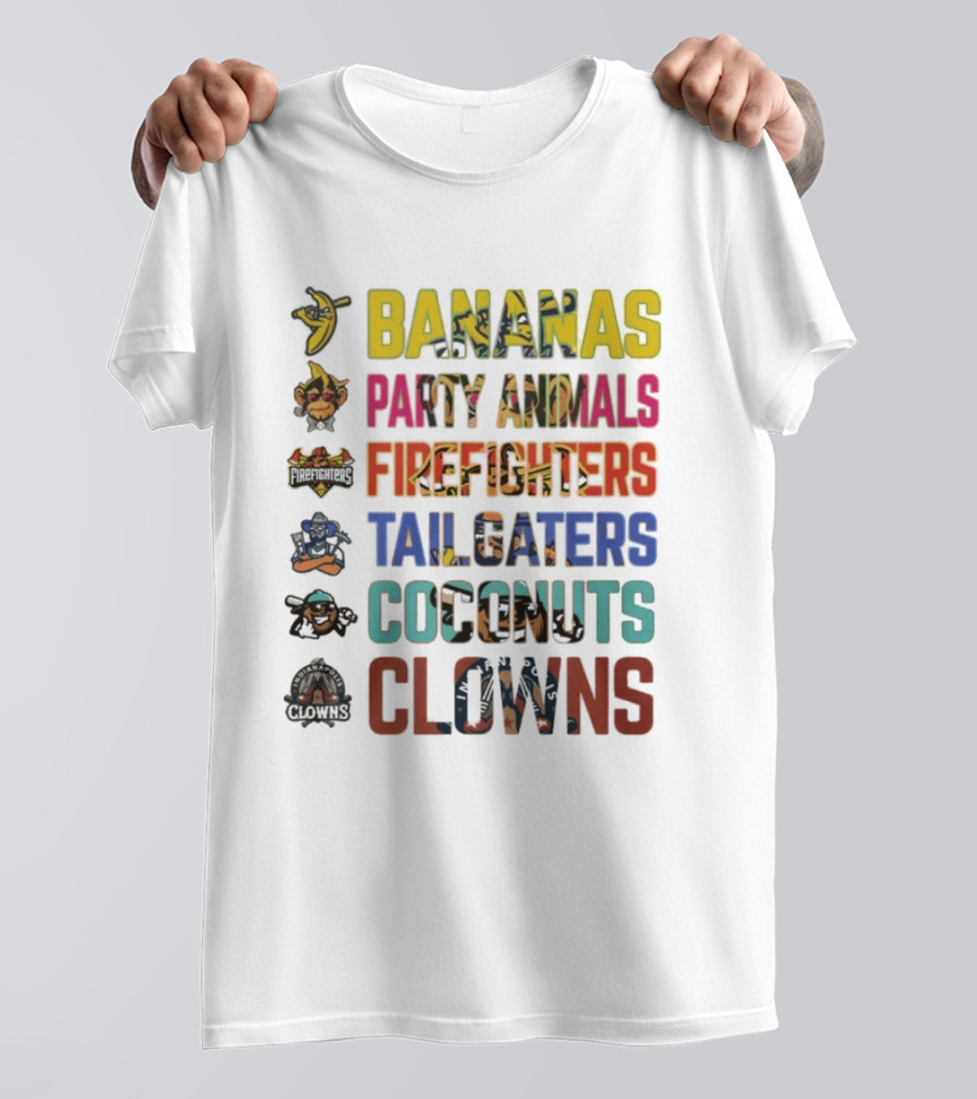 Bananas Party Animals Firefighters Tailgaters Coconuts Clowns T-Shirt