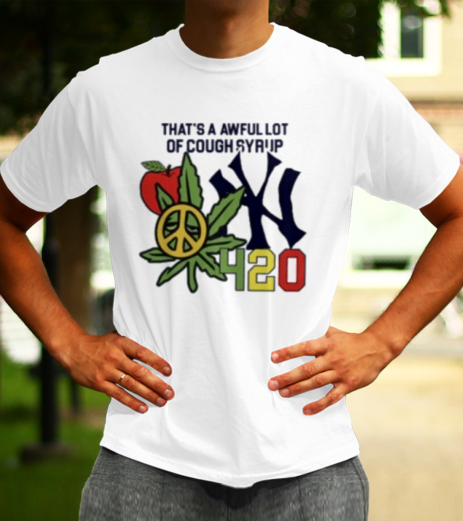 That's A Awful Lot Of Cough Syrup NYC 420 Peace Leaf Apple T-Shirt