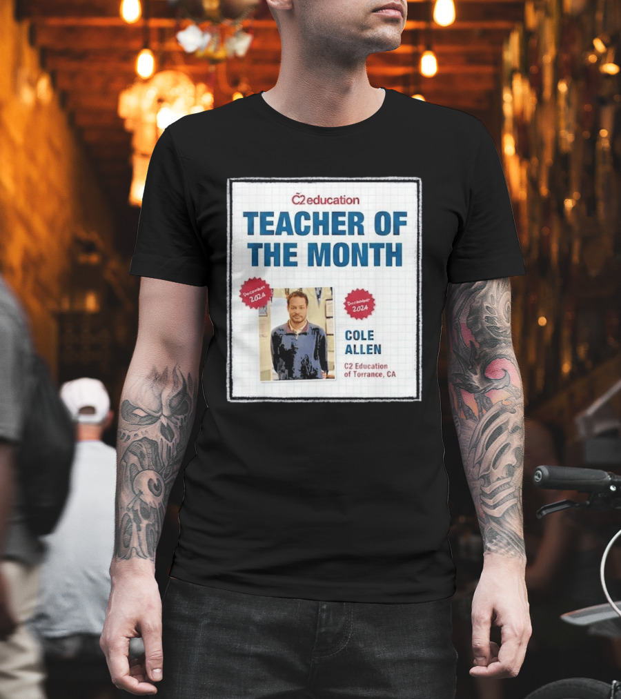 Cole Allen Teacher Of The Month December 2024 C2 Education Torrance CA T-Shirt