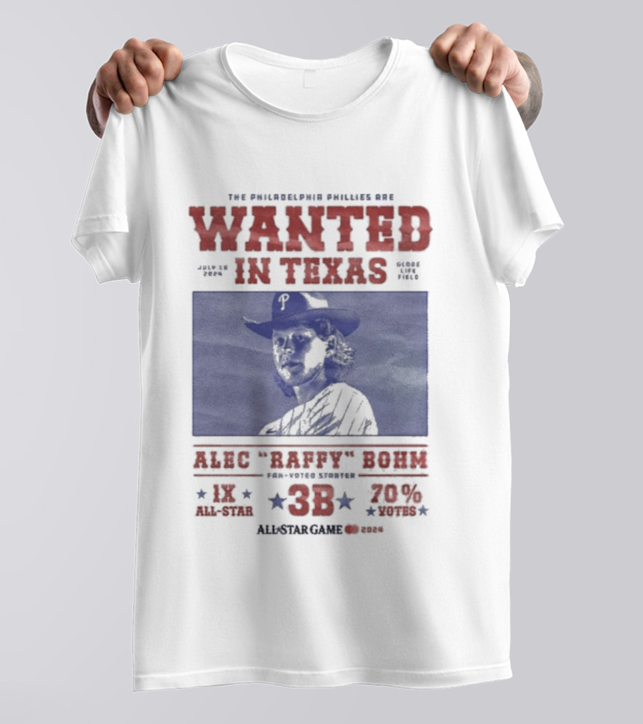Phillies Wanted In Texas Alec Raffy Bohm 3B MLB Baseball Player Star Fan Favorite T-Shirt