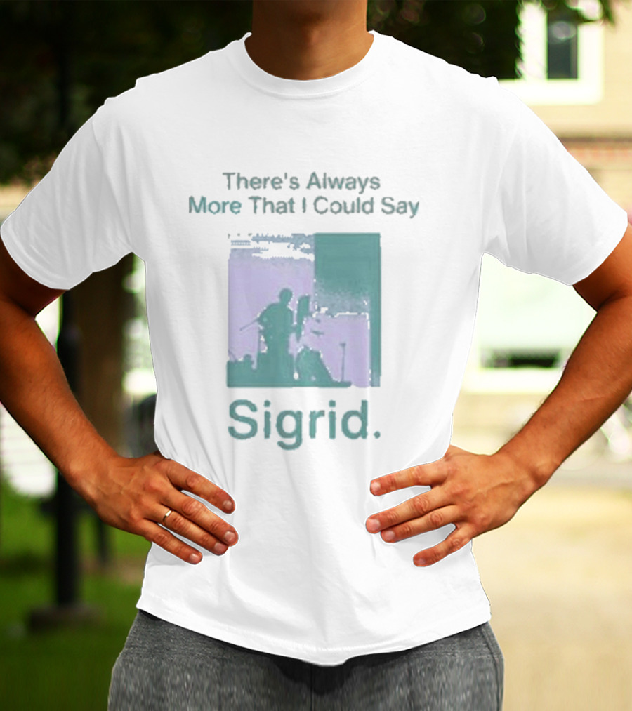 There's Always More That I Could Say Sigrid Tour T-Shirt