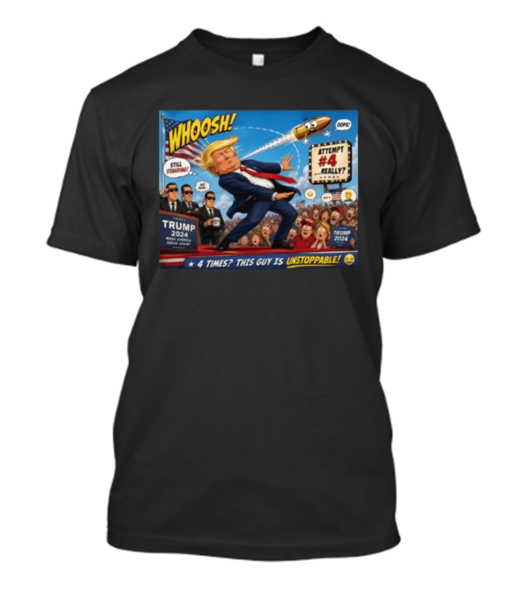 WHOOSH Trump 2024 Still Standing Attempt #4 Really Unstoppable T-Shirt
