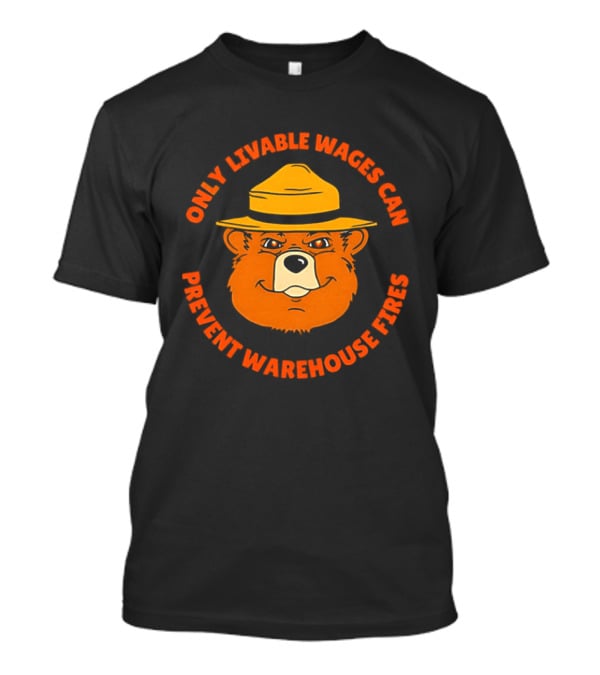 Bear Only Livable Wages Can Prevent Warehouse Fires T-Shirt