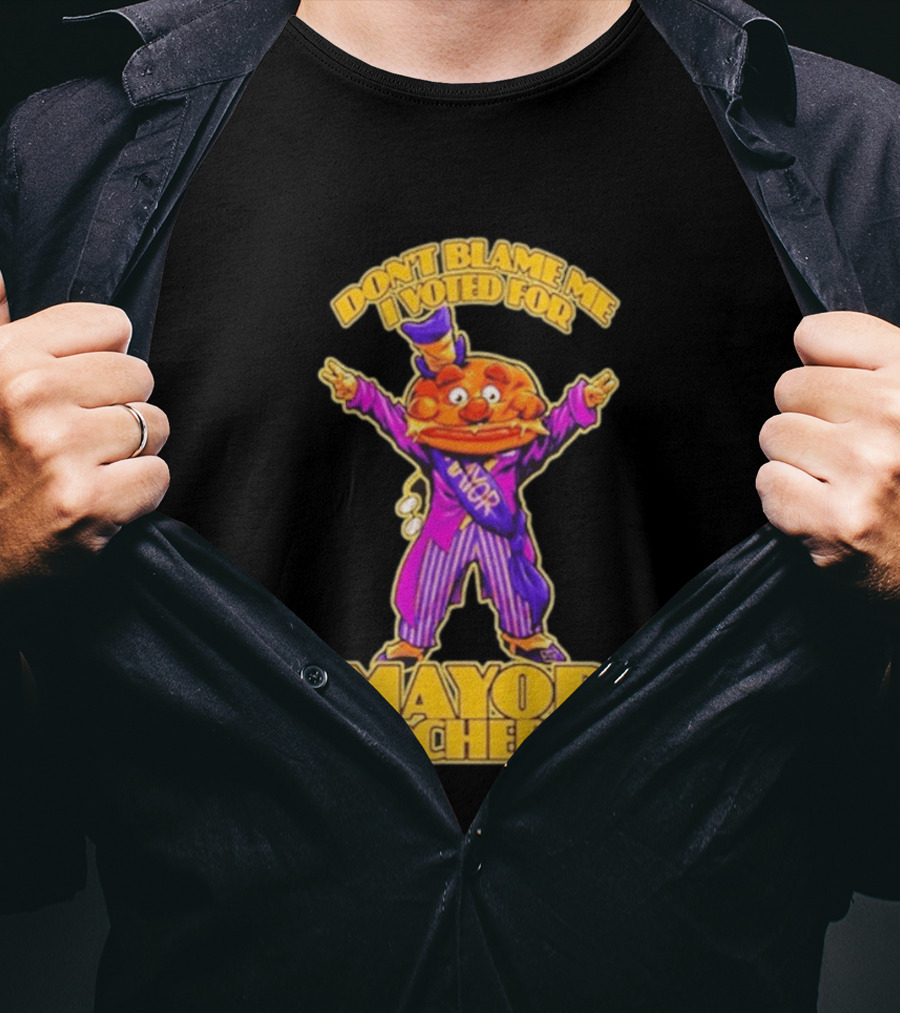 Don't Blame Me I Voted For Mayor McCheese Beastwreck T-Shirt
