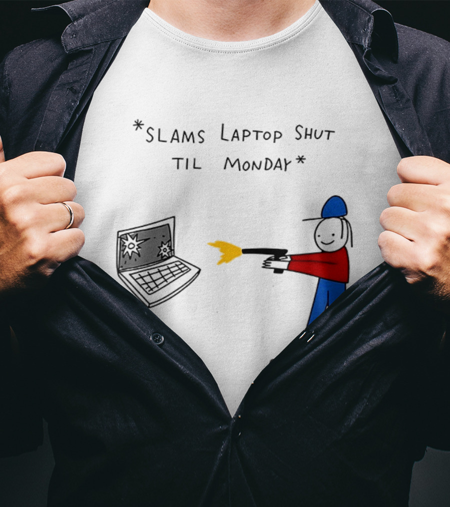 Slams Laptop Shut Til Monday Cartoon Figure Shooting Computer T-Shirt