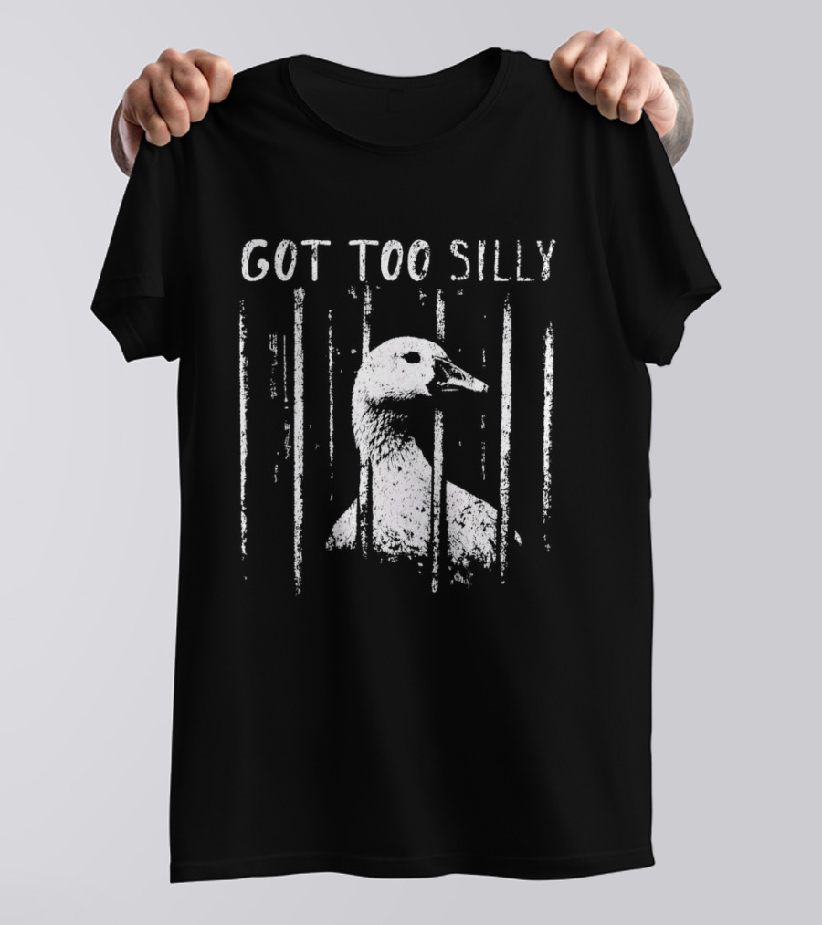 Got Too Silly Goose Jailbird Prison Meme T-Shirt