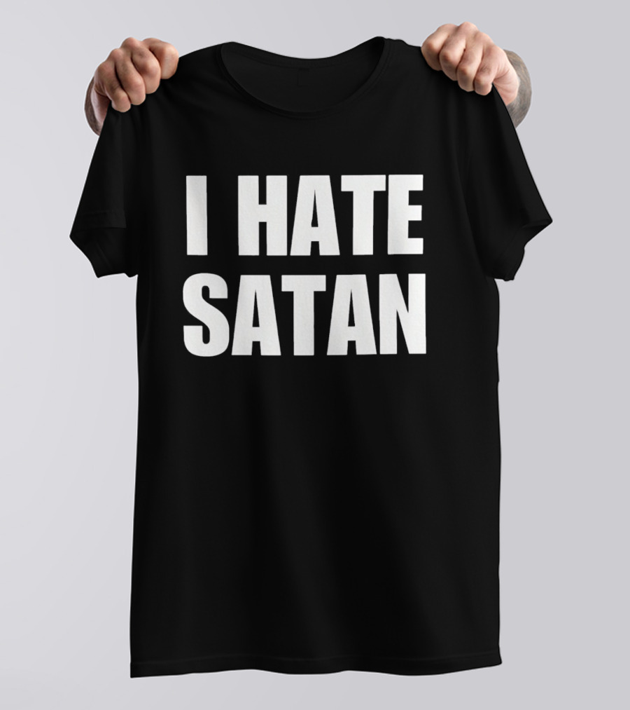 I Hate Satan Christian Anti Evil Message T-Shirt