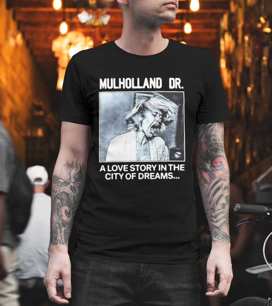 Mulholland Dr. A Love Story In The City Of Dreams T-Shirt