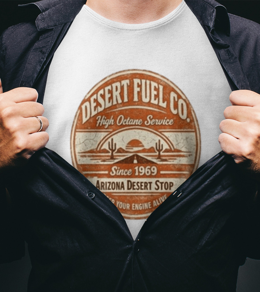 Desert Fuel Co High Octane Service Arizona Desert Stop Since 1969 Keep Your Engine Alive T-Shirt