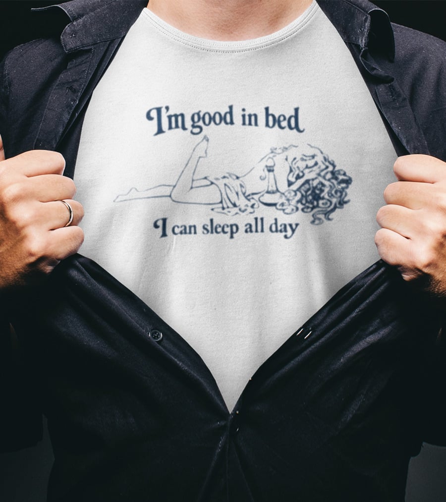 I'm Good In Bed I Can Sleep All Day Vintage Humor T-Shirt