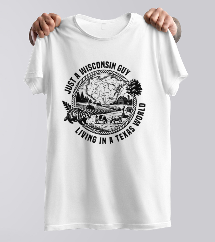Just A Wisconsin Guy Living In A Texas World With Farm Scenery And Bear T-Shirt