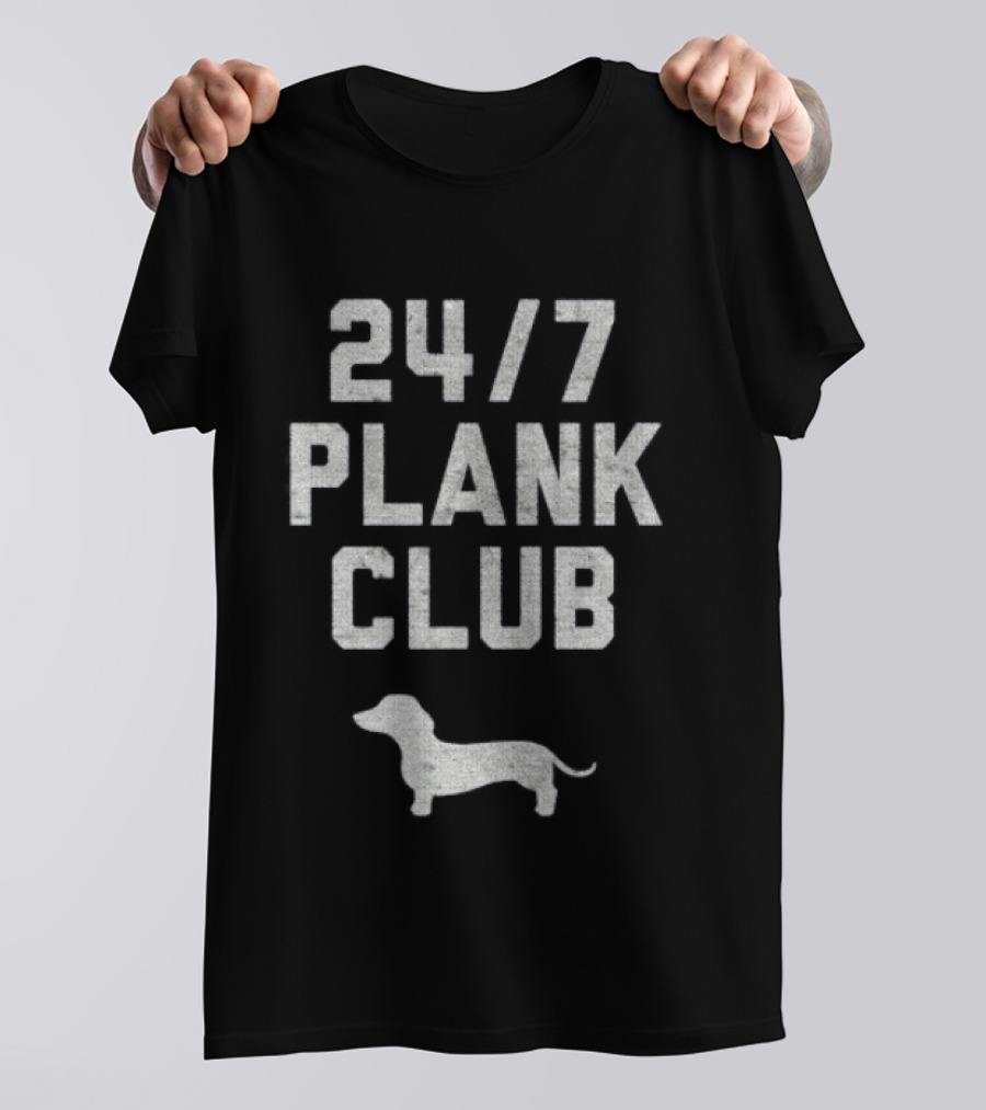Dachshund Dog 24 7 Plank Club T-Shirt