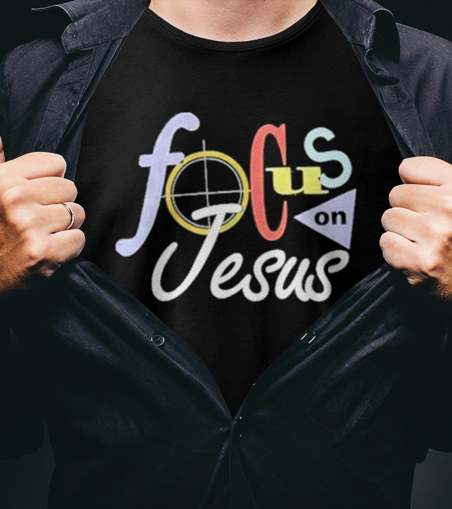 Focus On Jesus Colorful Typography Christian Message T-Shirt