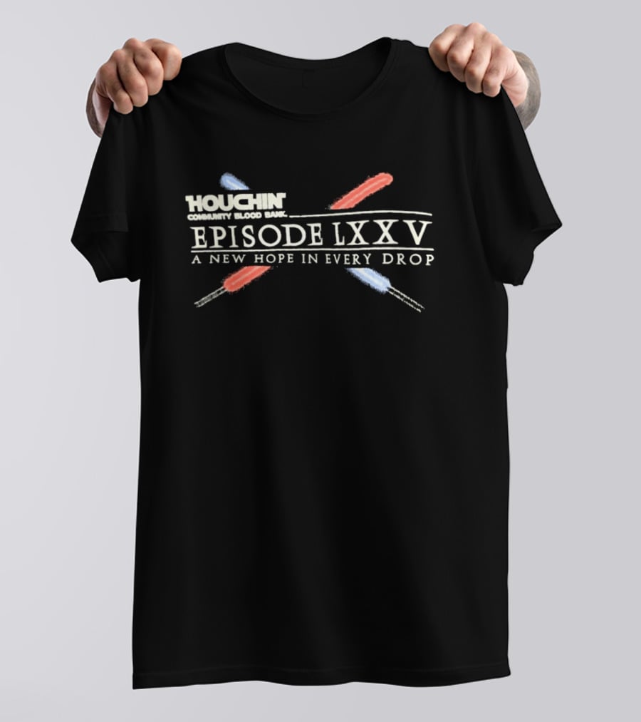Houchin Community Blood Bank Episode LXXV A New Hope In Every Drop T-Shirt