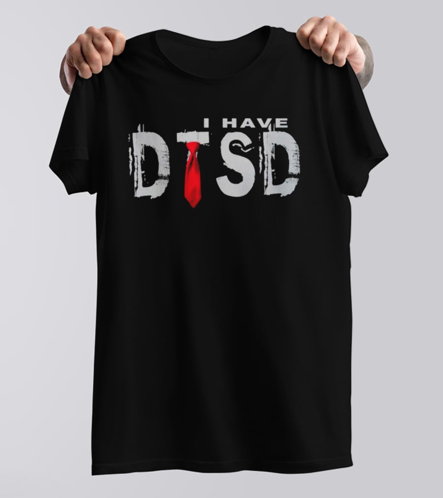 I Have DTSD Donald Trump Stress Disorder Red Tie T-Shirt