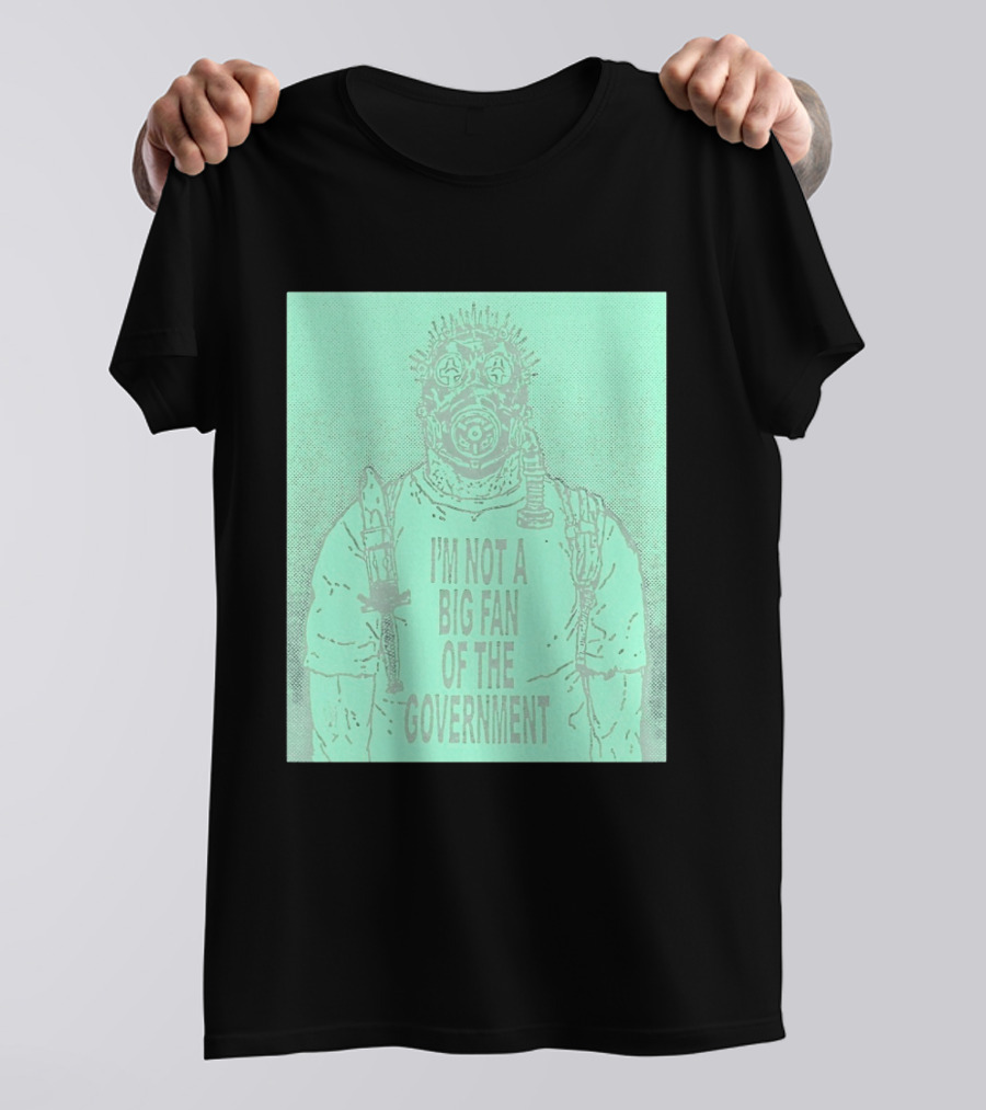 I'm Not A Big Fan Of The Government Gas Mask T-Shirt