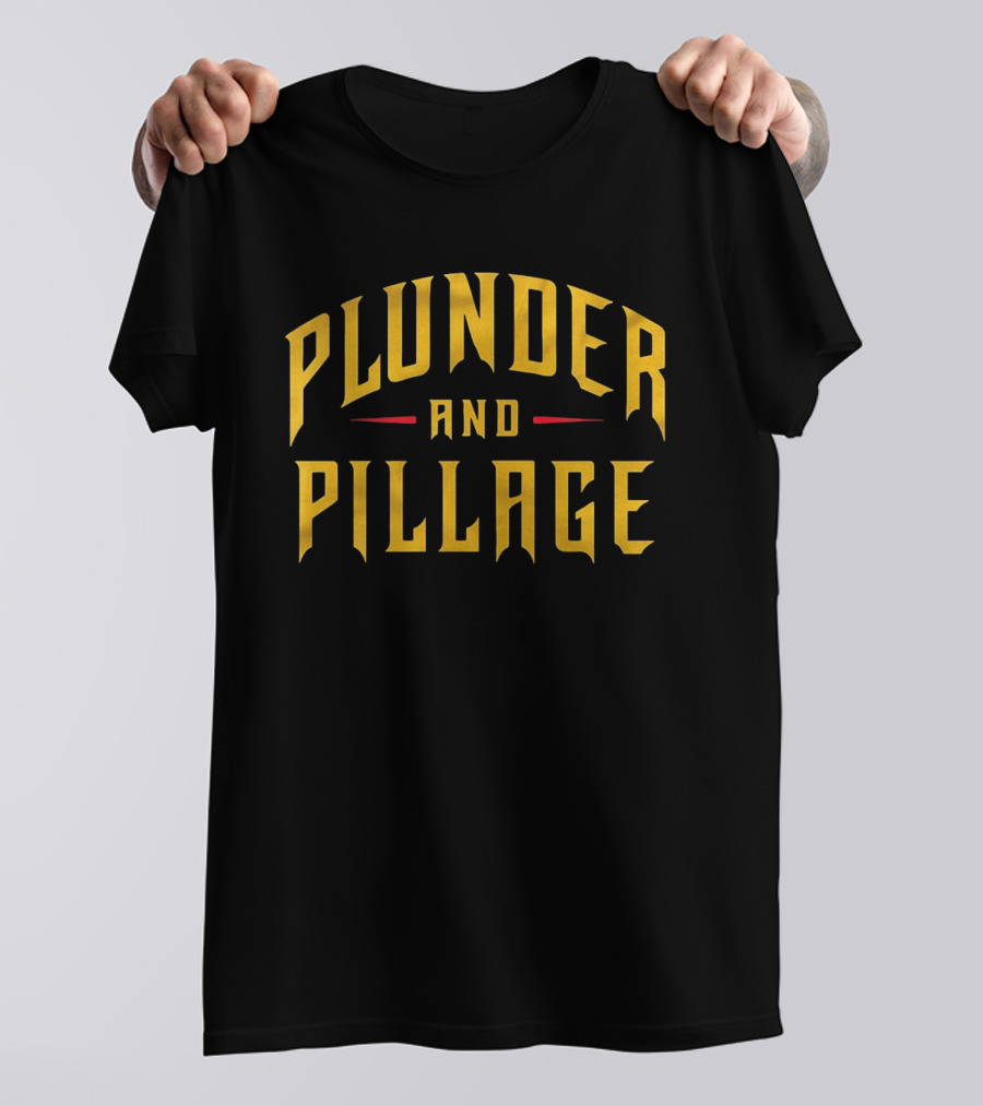Plunder And Pillage Pittsburgh Bold Gold Text And Red Accent T-Shirt
