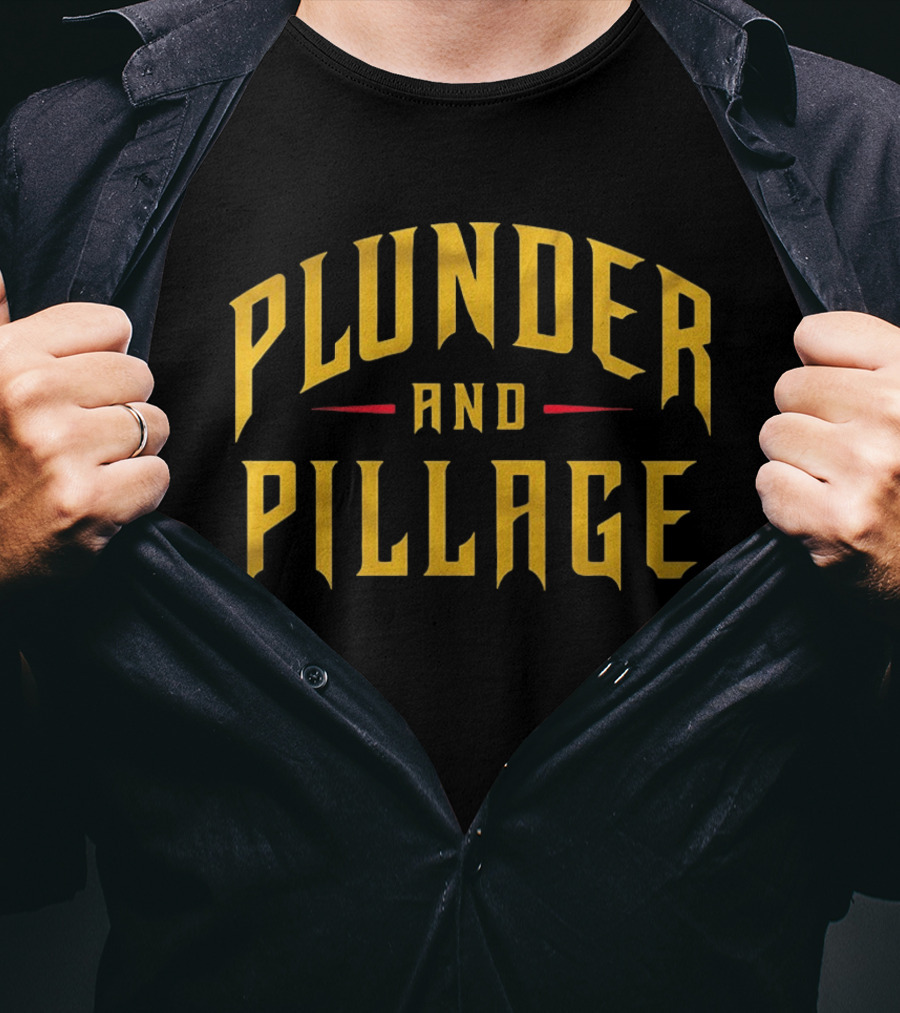 Plunder And Pillage Pittsburgh Bold Gold Text And Red Accent T-Shirt