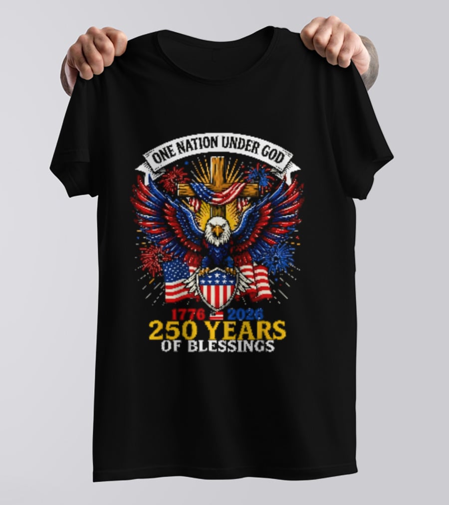 One Nation Under God 1776 2026 250 Years Of Blessings T-Shirt