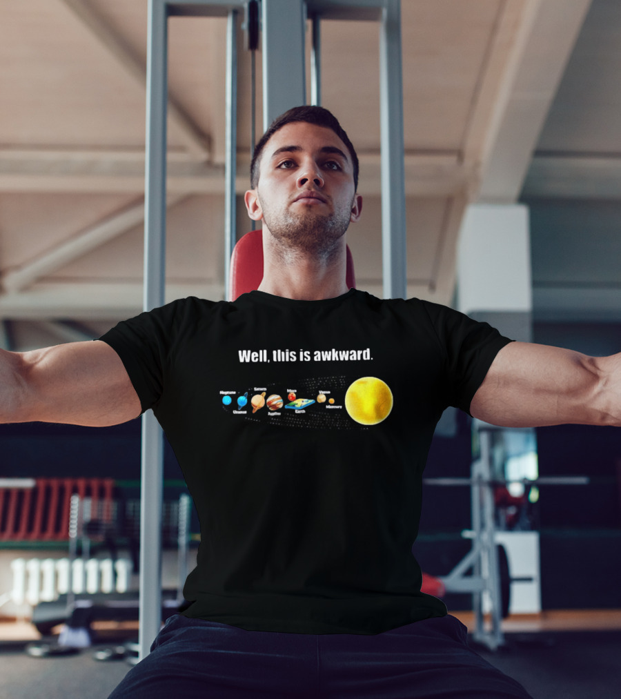 Solar System Planets Funny Well This Is Awkward Joke T-Shirt