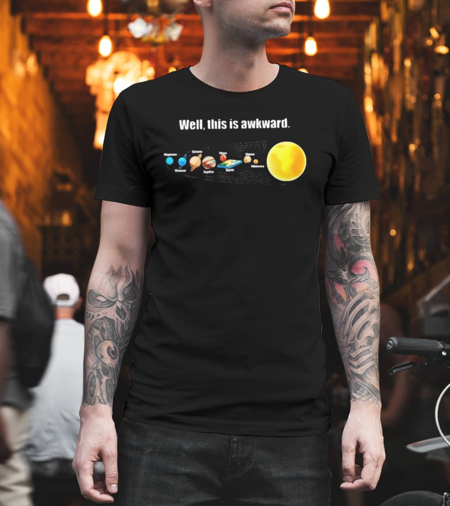 Solar System Planets Funny Well This Is Awkward Joke T-Shirt