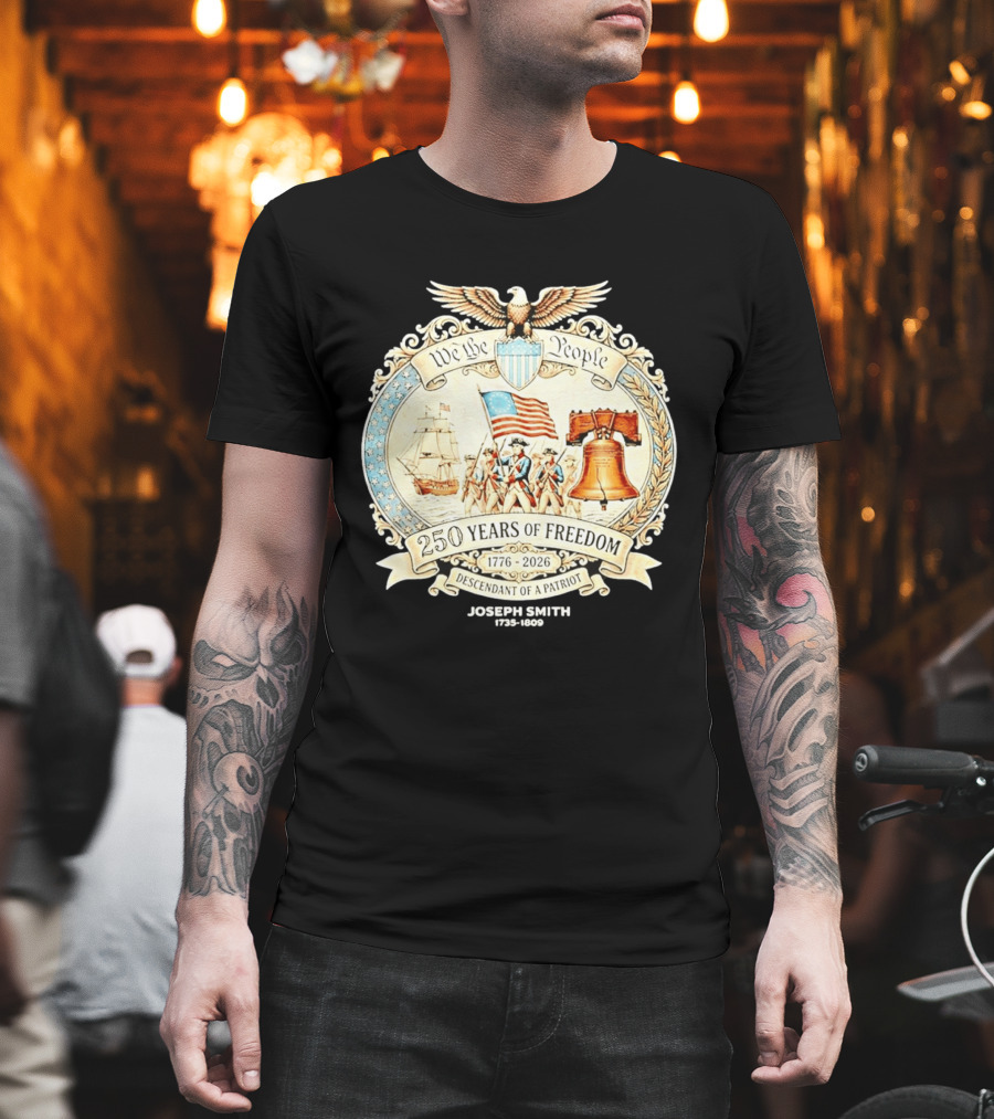 We The People 250 Years Of Freedom 1776 2026 Descendant Of A Patriot T-Shirt