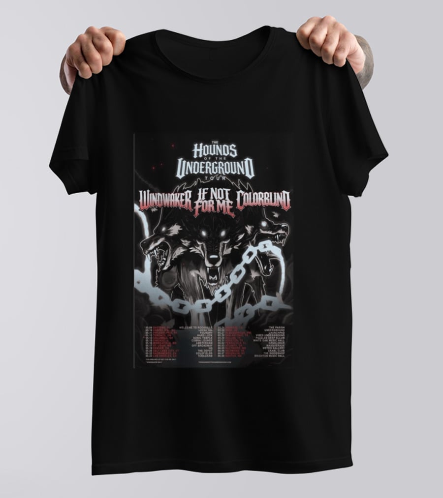 Hounds Of The Underground Tour Windwaker If Not For Me Colorblind 2026 Tour Dates T-Shirt