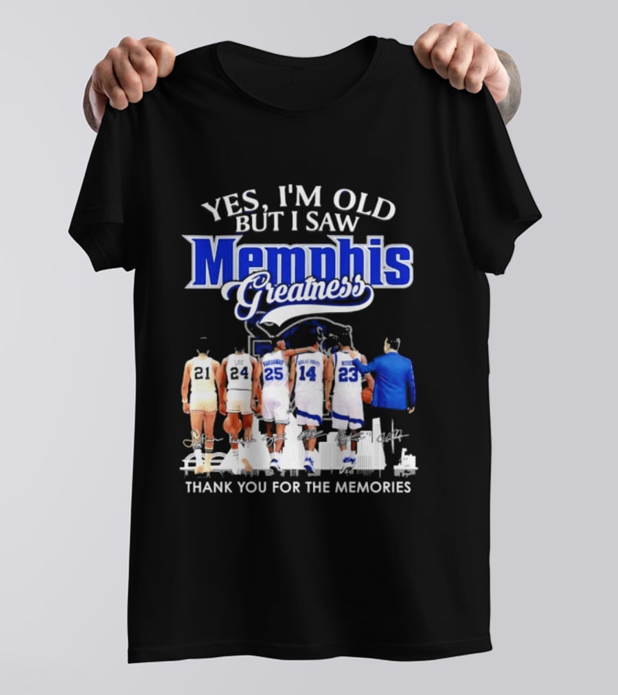 Yes I'm Old But I Saw Memphis Greatness Thank You For The Memories Legends T-Shirt