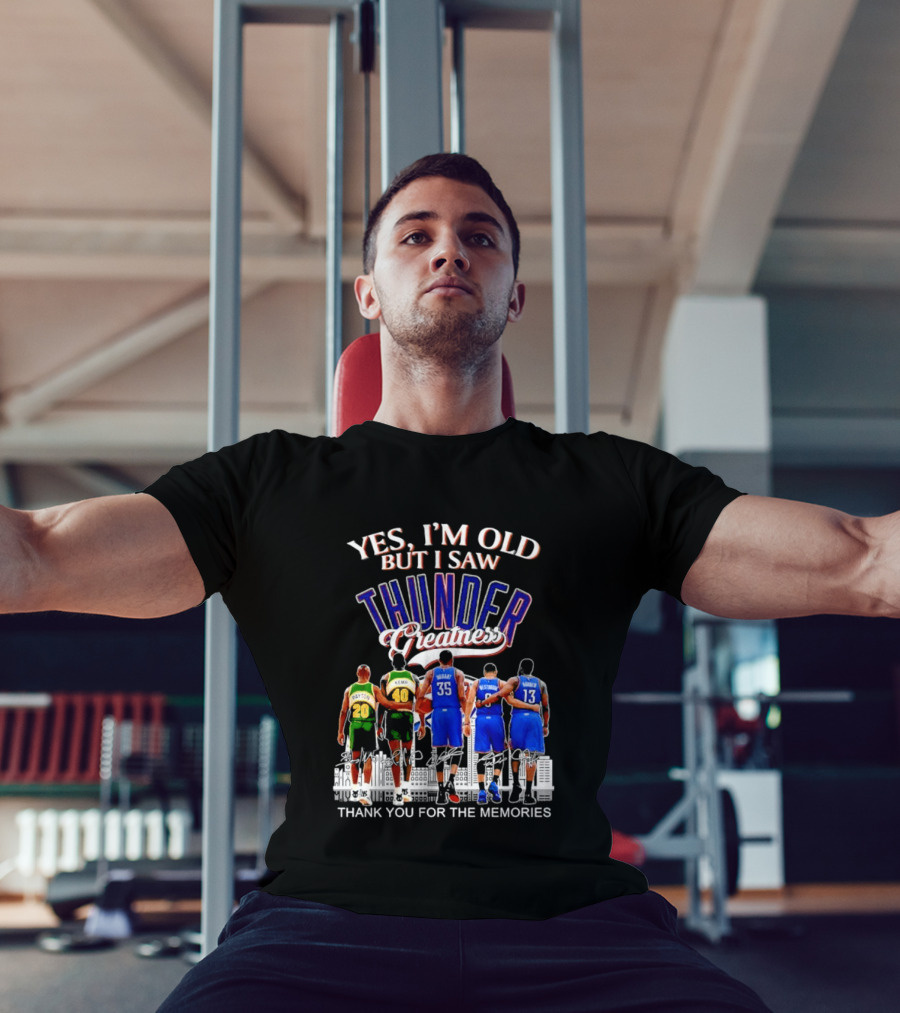 Yes I'm Old But I Saw Thunder Greatness Thank You For The Memories T-Shirt
