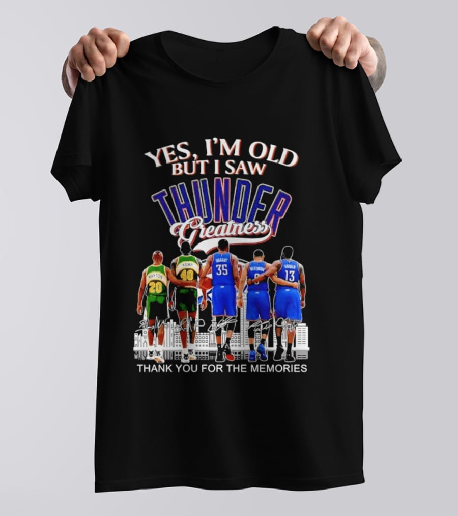 Yes I'm Old But I Saw Thunder Greatness Thank You For The Memories T-Shirt