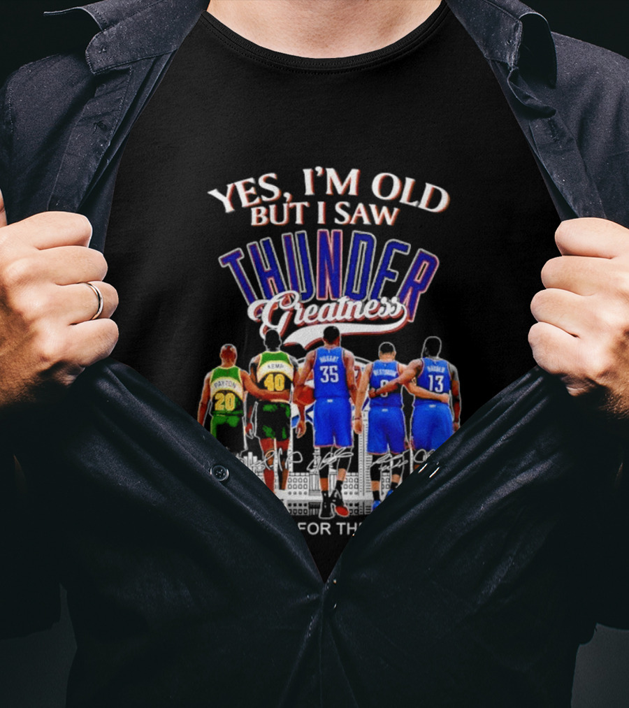 Yes I'm Old But I Saw Thunder Greatness Thank You For The Memories T-Shirt