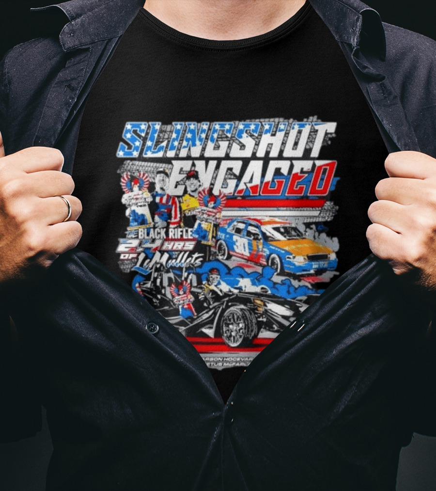 Slingshot Engaged Winners Carson Hocevar Cletus McFarland Black Rifle Freedom Factory 2.4 Hours Of Le Mullets T-Shirt