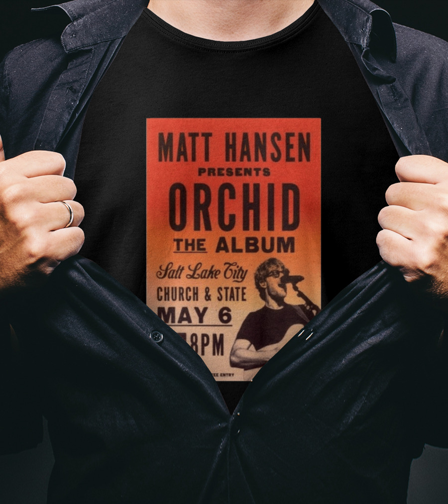 Matt Hansen Presents Orchid The Album Salt Lake City Church And State May 6 8PM T-Shirt
