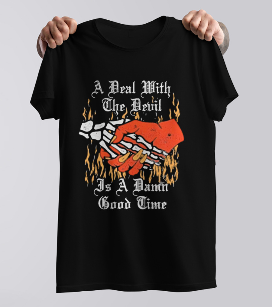 A Deal With The Devil Is A Damn Good Time Fiery Handshake T-Shirt