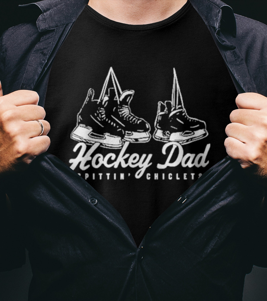 Hockey Dad Spittin' Chiclets Skates 2026 T-Shirt
