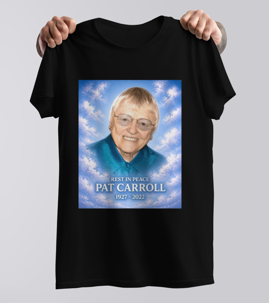 Rest In Peace Pat Carroll 1927 2022 Memorial T-Shirt
