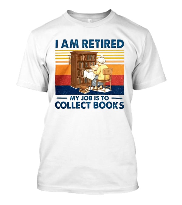 I Am Retired My Job Is To Collect Books Reading Bookshelves Retro Stripes T-Shirt
