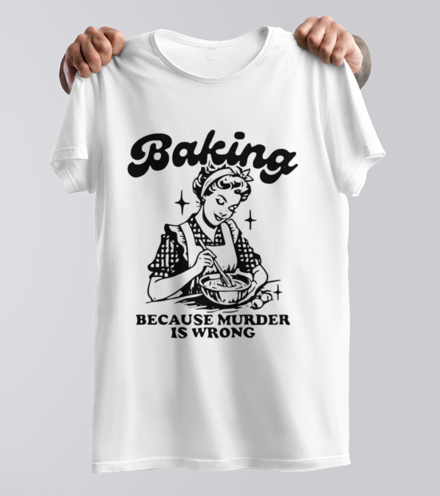 Baking Because Murder Is Wrong Retro Baking Humor T-Shirt