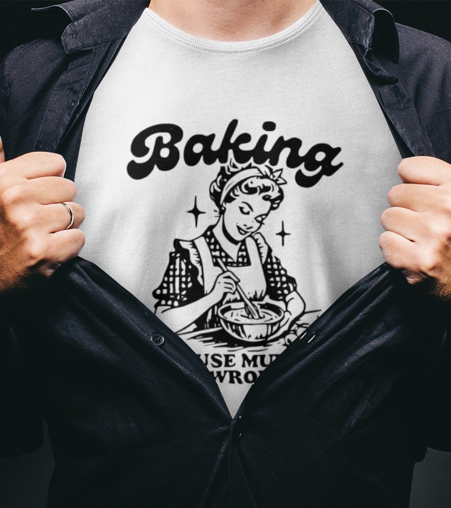 Baking Because Murder Is Wrong Retro Baking Humor T-Shirt