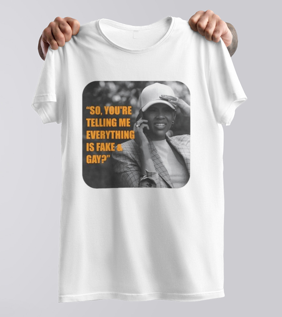 Candace Owens So You're Telling Me Everything Is Fake And Gay T-Shirt