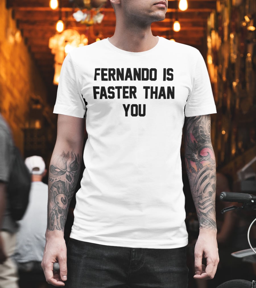 Fernando Is Faster Than You F1 Racing Quote Merchandise T-Shirt