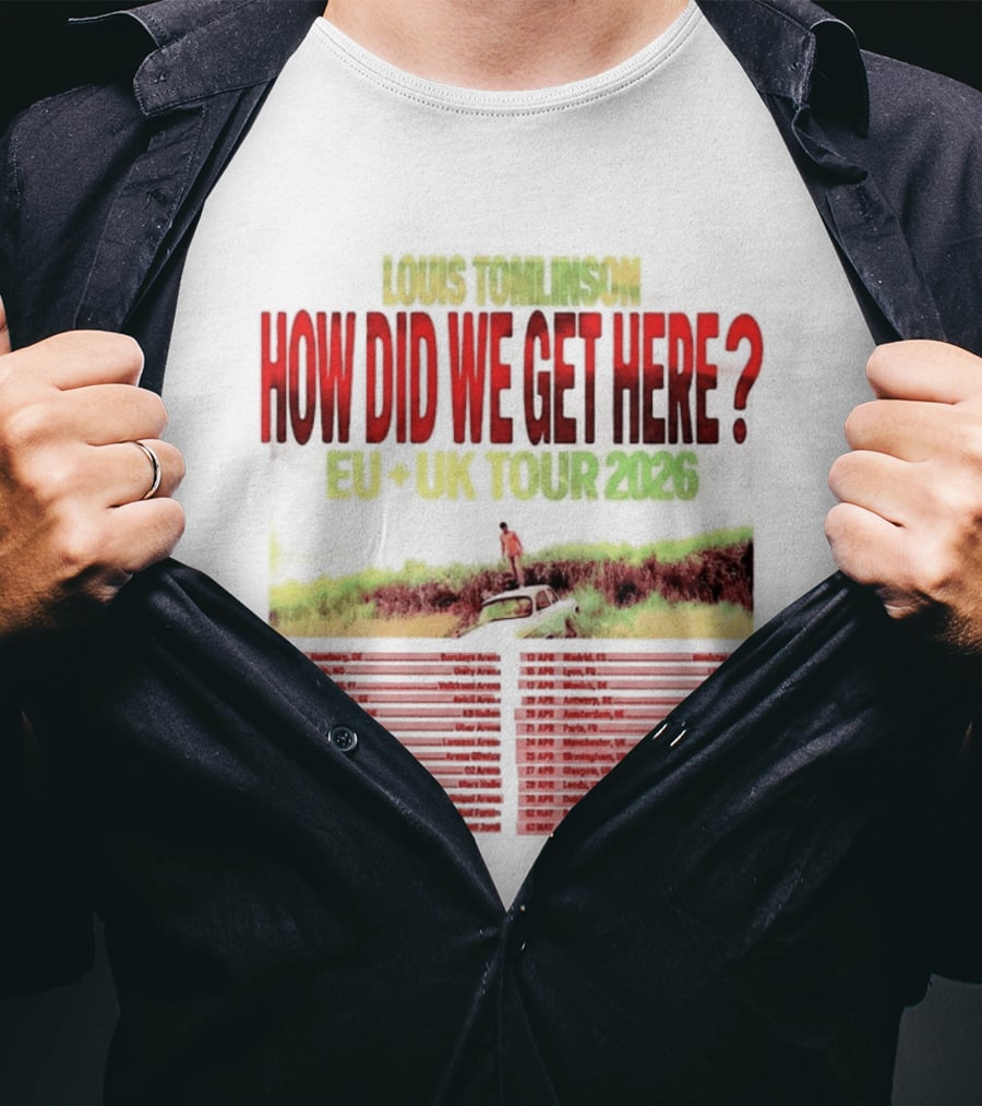Louis Tomlinson How Did We Get Here EU UK Tour 2026 Dates T-Shirt