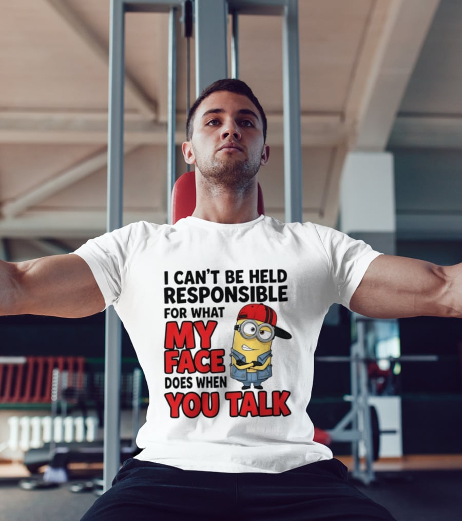 Minions I Can't Be Held Responsible For What My Face Does When You Talk T-Shirt