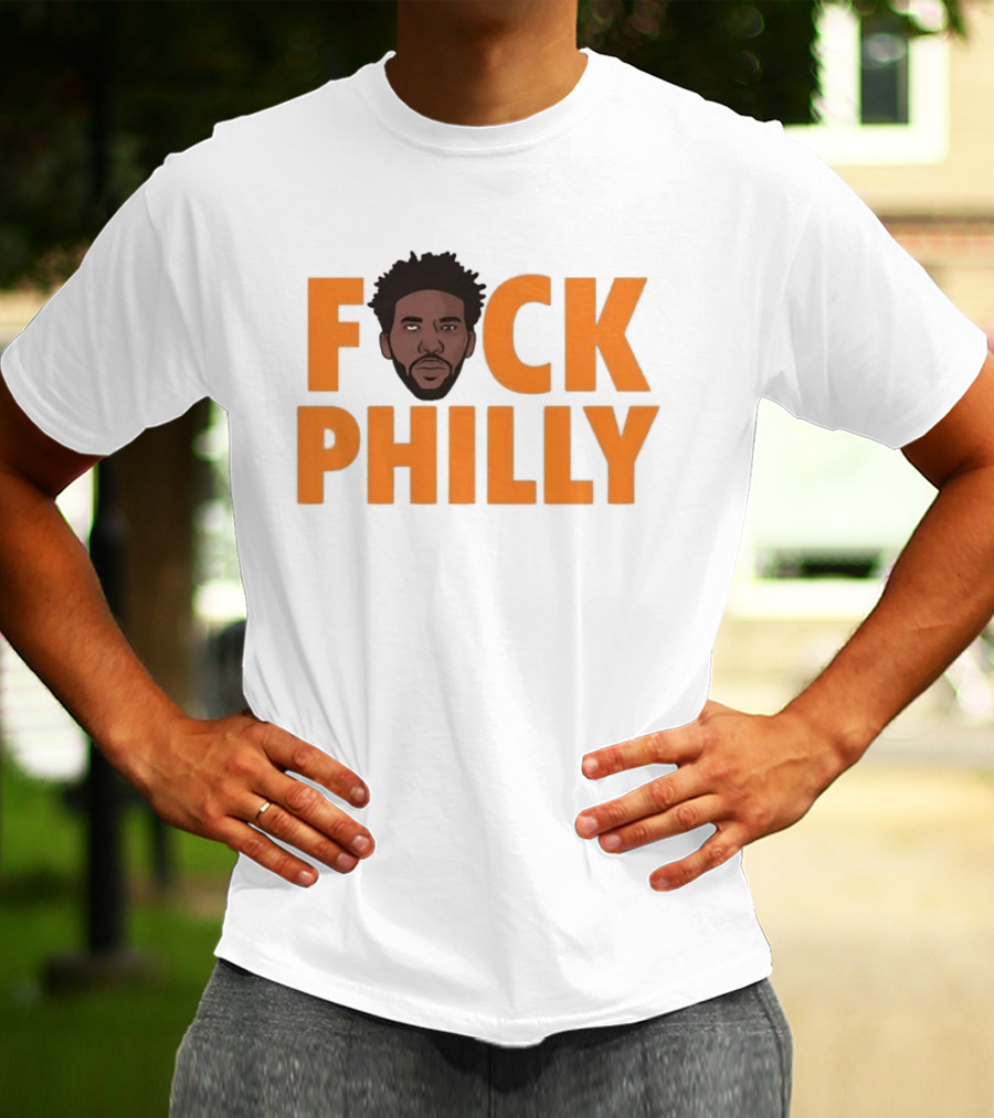 Philadelphia 76ers Joel Embiid Fuck Philly T-Shirt