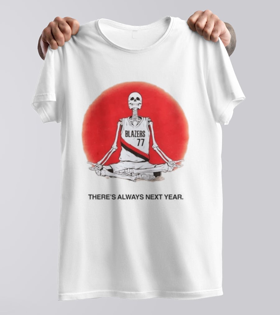 Portland Trail Blazers Skeleton 77 Always Next Year T-Shirt