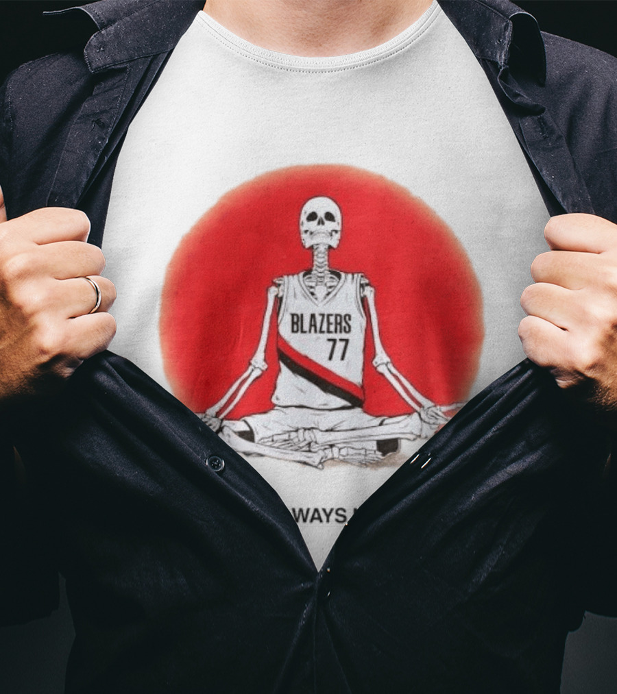 Portland Trail Blazers Skeleton 77 Always Next Year T-Shirt